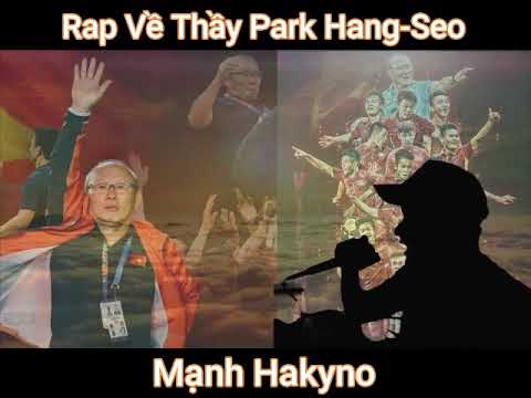 Rap về huấn luyện viên Park Hang Seo - Mạnh Hakyno