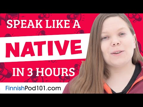 You Just Need 3 Hours! You Can Speak Like a Native Finnish Speaker