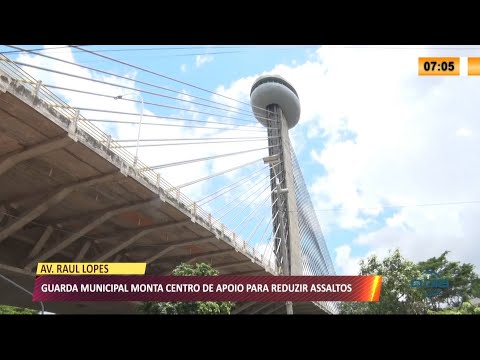 Novo Centro de Apoio da Guarda Municipal visa reduzir assaltos na Av. Raul Lopes 17 03 2021