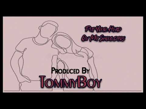 Put Your Head On My Shoulders Produced By TommyBoy