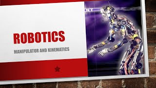 Robotics | Manipulator Types and Kinematics