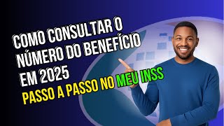 Como Consultar o Número do Benefício do INSS  | Passo a Passo no Meu INSS | INSS 2025