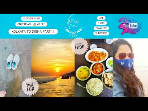 KOLKATA TO DIGHA PART III | HOTEL AMBLALIKA | BEACH TOUR | SoulClickStudio