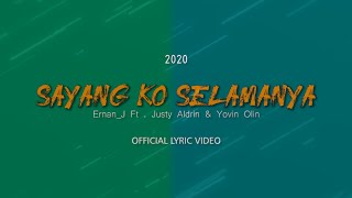 Download lagu SAYANG KO SELAMANYA - Ernan_J ft Justy Aldrin & Yovin Olin [  LYRIC VIDEO ] mp3