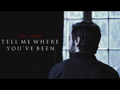 Alec Ferris - Tell Me Where You've Been (Official Music Video)