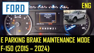 Ford F150 (2015 - 2024) E Parking Brake Maintenance Mode