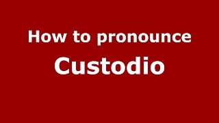 How to pronounce Custodio