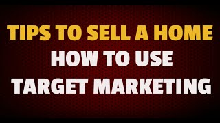 Tips To Sell a Home: TARGET MARKETING YOUR HOUSE with FACEBOOK