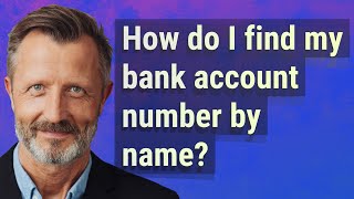 How do I find my bank account number by name?