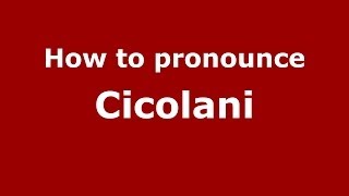 How to pronounce Cicolani