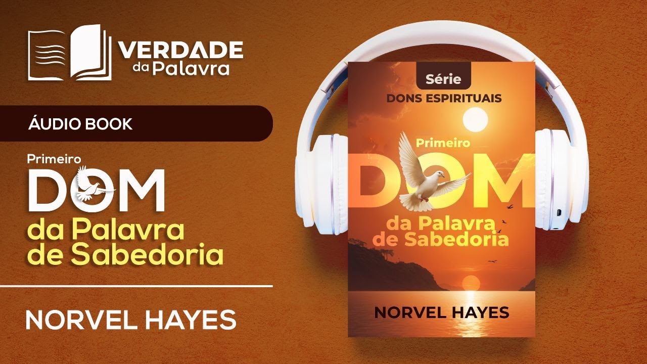 A Palavra de Sabedoria – DONS DO ESPÍRITO | Norvel Hayes (Audiolivro)