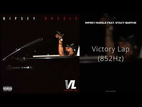 Nipsey Hussle - Victory Lap (feat. Stacy Barthe) [852Hz]