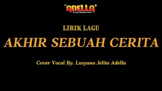 Download lagu LIRIK LAGU - AKHIR SEBUAH CERITA - Lusyana Jelita Adella - OM ADELLA mp3