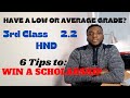 How to get a scholarship with Low, Middle or Average grades, GPA, CGPA, 3rd class, 2.2, HND |Masters