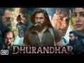 Dhurandhar Full Movie Review Ranveer Singh Akshaye Khanna Sanjay Dutt Arjun Rampal