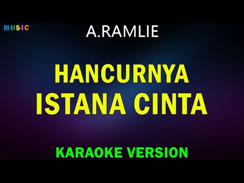 A.RAMLIE - HANCURNYA ISTANA CINTA ( KARAOKE VOCAL )