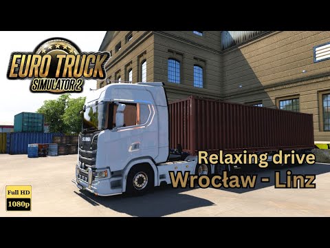 Scania | Euro Truck Simulator 2 | Wroclaw - Linz | Relaxing Drive | No Commentary