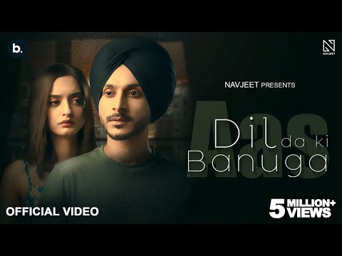 Dil Da Kii Banuga | Aas (Official Video) Navjeet | 