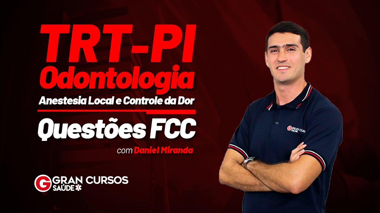 Concurso TRT-PI Odontologia: Anestesia Local e Controle da Dor - Questões FCC com Daniel Miranda