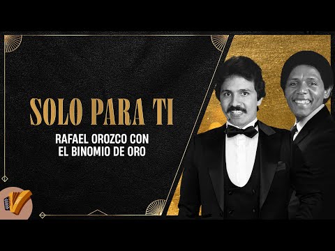 Solo Para Ti, Rafael Orozco Con El Binomio De Oro - Video Oficial
