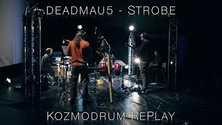 deadmau5 - Strobe (Kozmodrum RePlay)