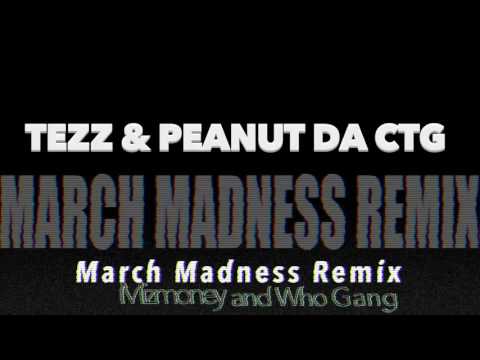 March Madness Remix ( Tezz & Peanut Da CTG )