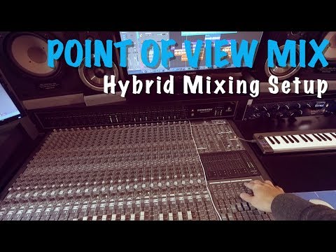 Point of view Mix [Part 2] | Hybrid Mixing Setup