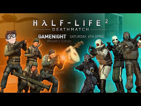 Half-Life 2: Deathmatch - GAMENIGHT [Westeh's Extras] APRIL 2024