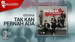 Geisha - Tak Kan Pernah Ada (Official Karaoke Video)