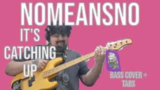 Nomeansno - It's Catching Up (bass cover with tabs)