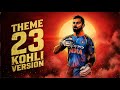23 THEME - Featuring Virat Kohli | AA23