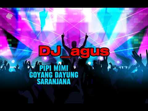 dj_agus_pipi mimi_goyang dayung_saranjana