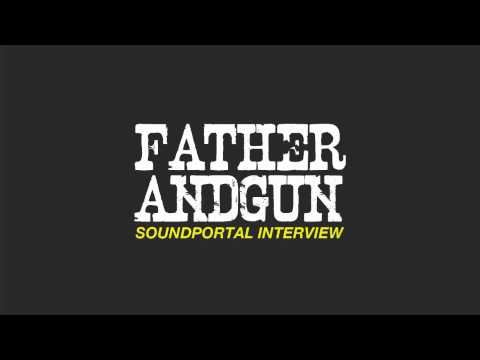 FATHER AND GUN Soundportal Interview