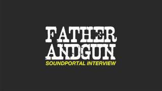 FATHER AND GUN Soundportal Interview