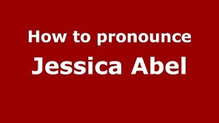 How to pronounce Jessica Abel