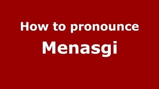 How to pronounce Menasgi