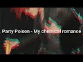 Party Poison - My chemical romance // lyrics