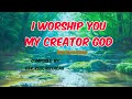 I WORSHIP YOU MY CREATOR GOD // FBCFI WORSHIP SONG