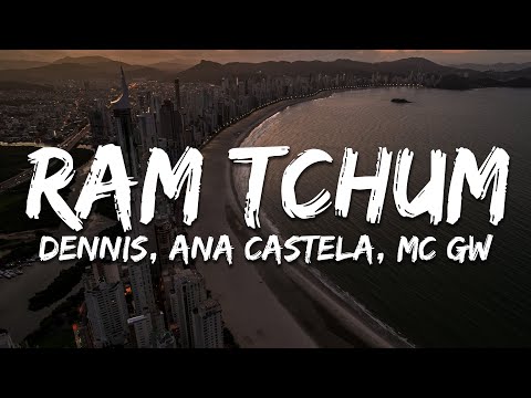 DENNIS, Ana Castela, Mc Gw - RAM TCHUM (Letra/Lyrics)