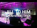 All To Him - New Life Worship - Live Drum Mix