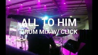 All To Him - New Life Worship - Live Drum Mix