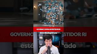 O GOVERNO CHORA ENQUANTO OS INVESTIDORES RIEM! #Shorts