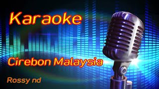 Download lagu CIREBON MALAYSIA || KARAOKE || Rossy Nada mp3 Download lagu CIREBON MALAYSIA || KARAOKE || Rossy Nada mp3