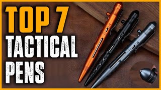 Top 7 Best Tactical Pens 2025