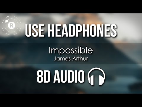 James Arthur - Impossible (8D AUDIO)