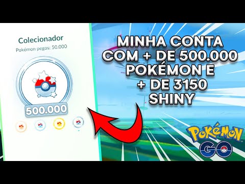 MOSTRANDO MINHA CONTA COM MAIS DE 500 MIL POKÉMON CAPTURADOS!