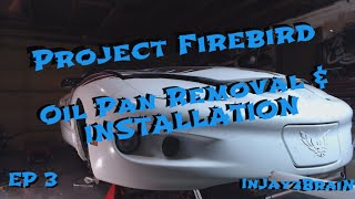 Project Firebird Oil Pan Removal & Installation  ep3