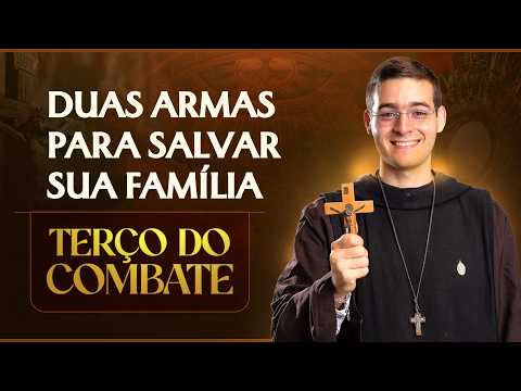 Terço do Combate | Duas armas para salvar sua família - 12/02