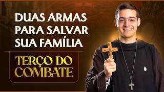 Terço do Combate | Duas armas para salvar sua família - 12/02