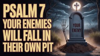 Every Trap Set for You Will Backfire — Powerful Psalm 7 Prayer